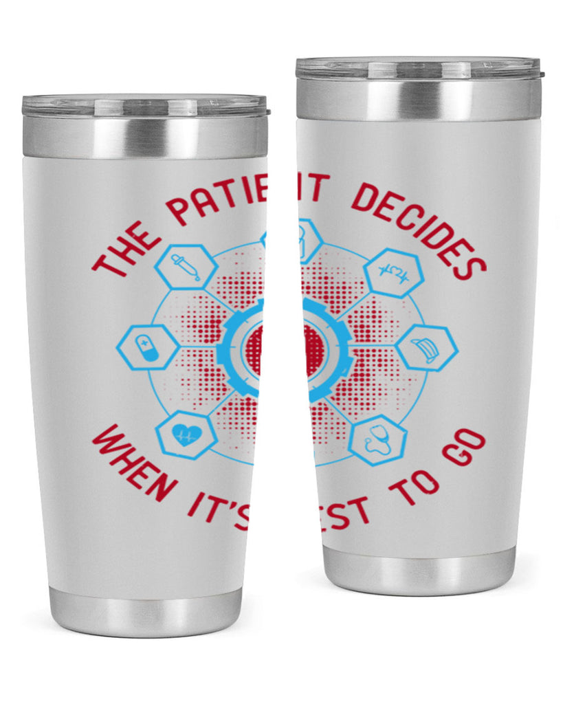 The patient decides when its best to go Style 19#- medical- tumbler