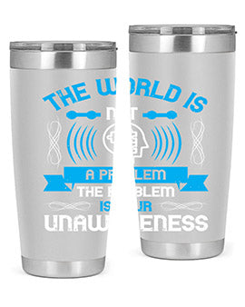 The world is not a problem the problem is your unawareness Style 14#- self awareness- Tumbler