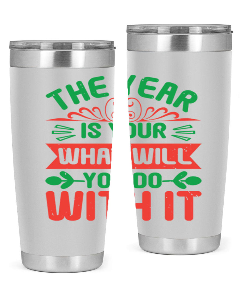 The year is your what will you do with it Style 9#- baby shower- tumbler