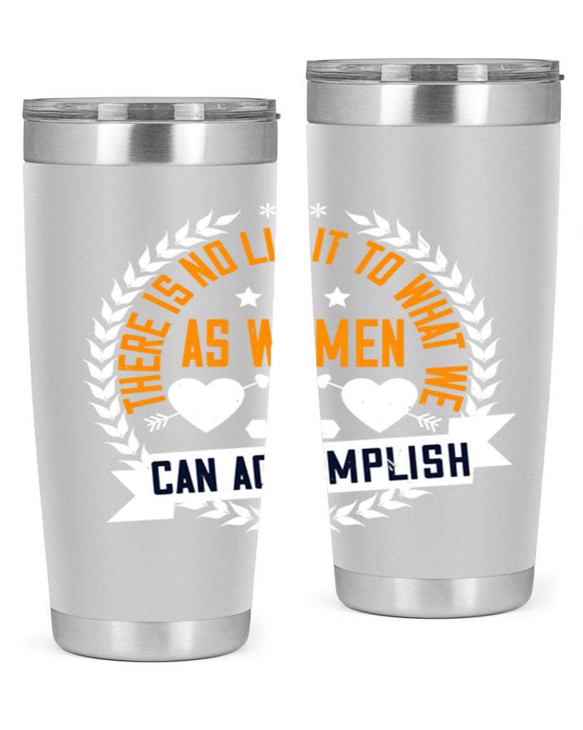 There is no limit to what we as women can accomplish Style 27#- womens day- Tumbler