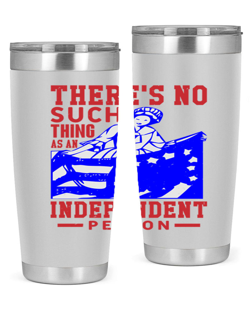 There is no suck thing as an independent Style 43#- Fourt Of July- Tumbler