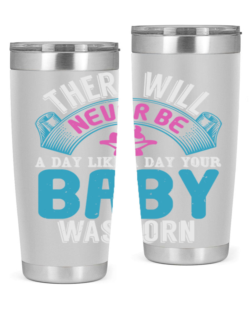 There will never be like when a baby is born Style 167#- baby- tumbler