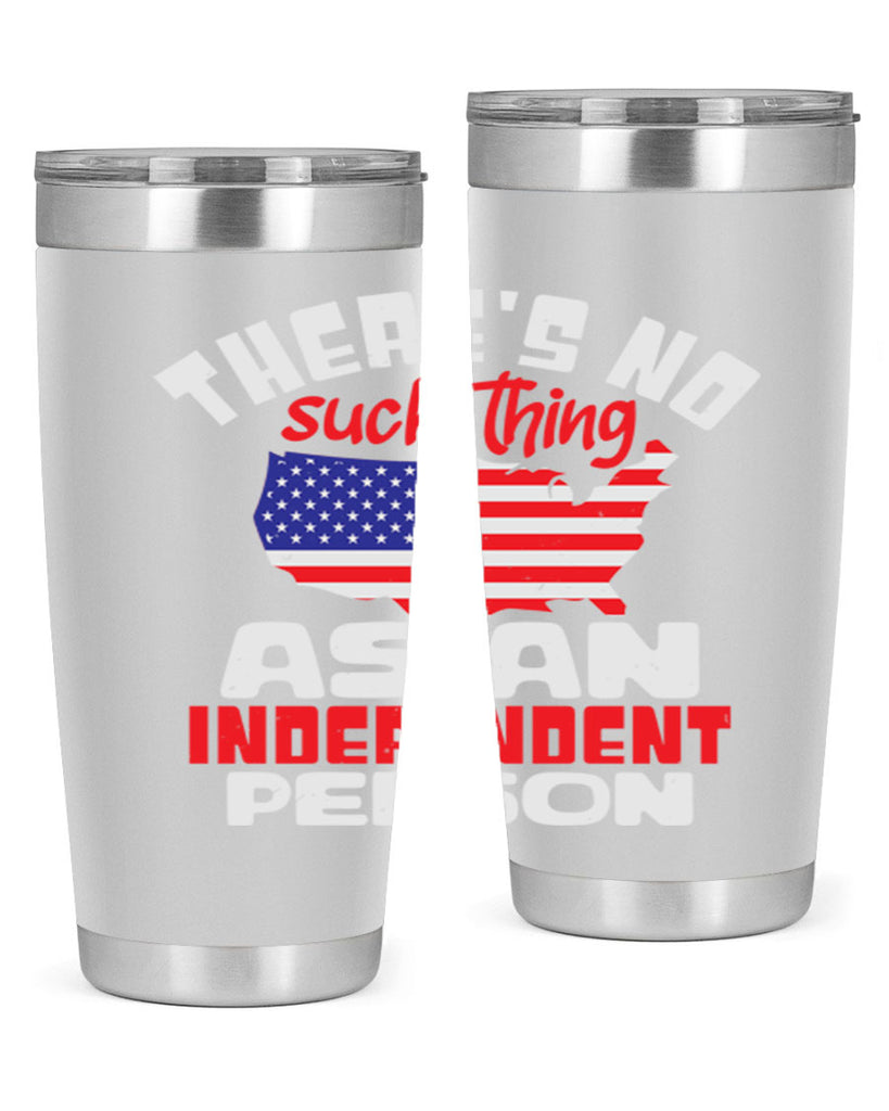 Theres no such thing as an independent person Style 44#- Fourt Of July- Tumbler
