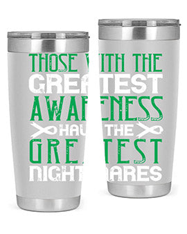 Those with the greatest awareness have the greatest nightmares Style 12#- self awareness- Tumbler
