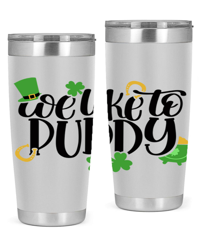 We Like To Puddy Style 17#- St Patricks Day- Tumbler