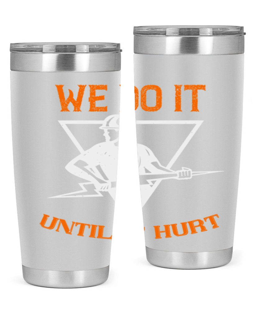 We do it untill it hurt Style 3#- electrician- tumbler