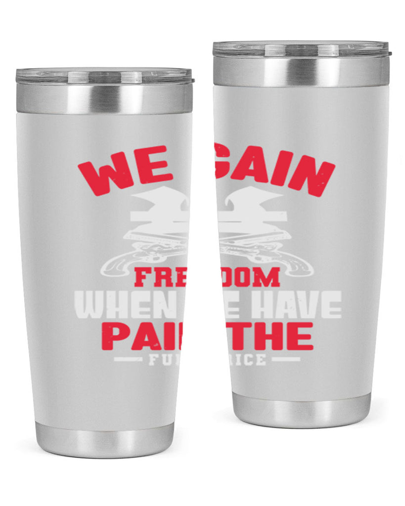 We gain freedom Style 55#- Fourt Of July- Tumbler