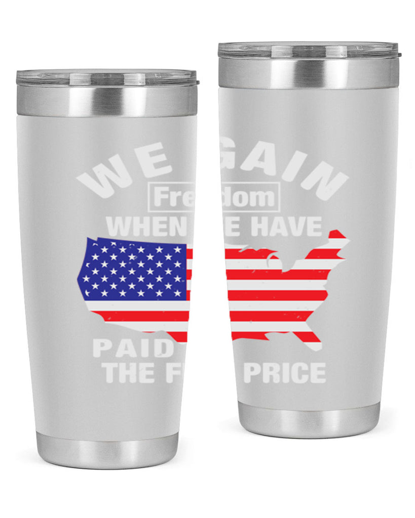 We gain freedom when we have paid the full price Style 51#- Fourt Of July- Tumbler