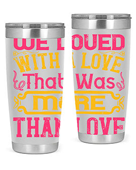 We loved with a love that was more than love Style 12#- dog- Tumbler