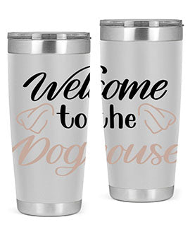 Welcome To The Dog house Style 6#- dog- Tumbler