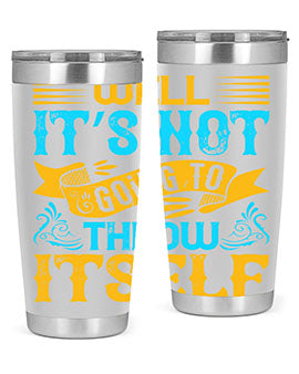 Well It’s Not Going To Throw Itself Style 11#- dog- Tumbler
