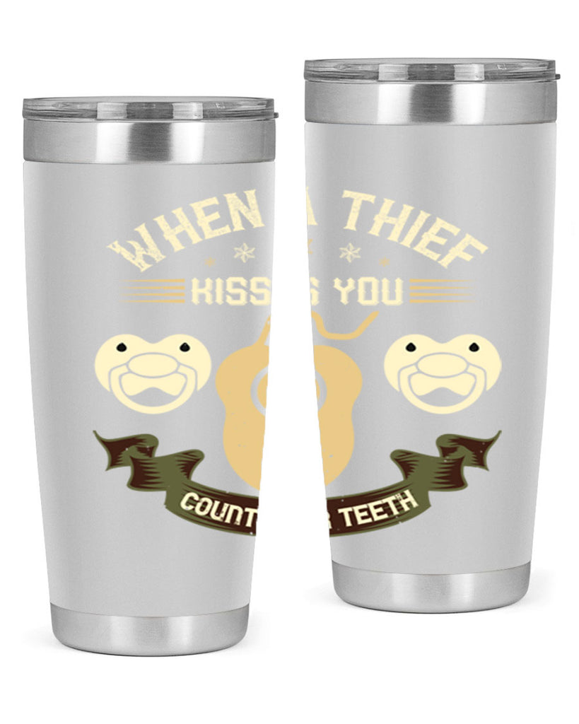 When a thif kisses you count your teeth Style 8#- dentist- tumbler