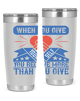 When you give yourself you receive more than you give Style 8#- volunteer- Tumbler