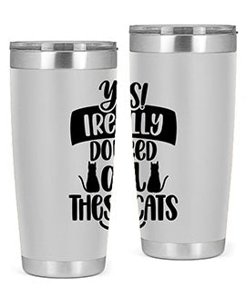 Yes I Really Do Need Style 109#- cat- Tumbler