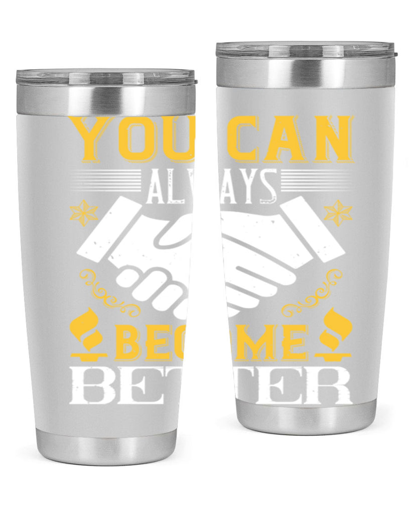 You can always become better Style 9#- coaching- tumbler