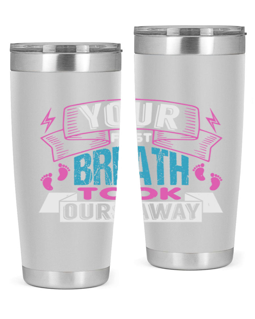 Your first breath took ours away Style 159#- baby- tumbler