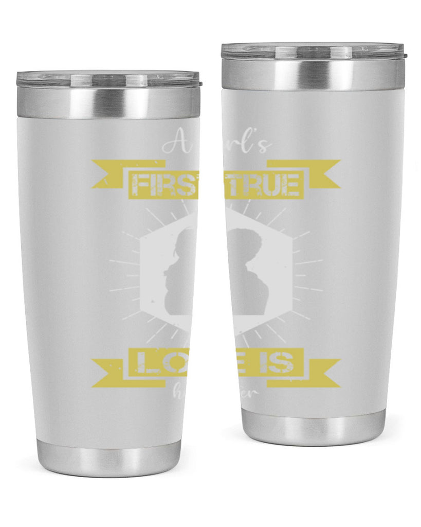 a girl’s first true love 119#- fathers day- Tumbler