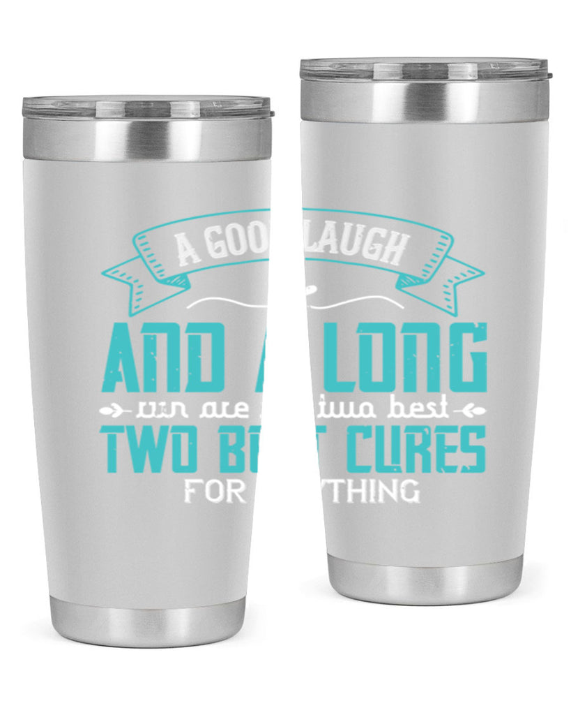 a good laugh and a long run are the two best cures for anything 50#- running- Tumbler