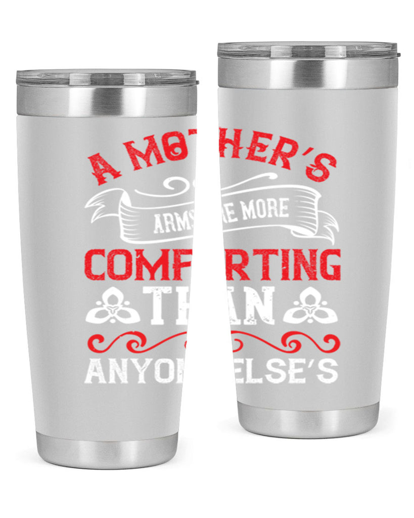 a mother’s arms are more comforting than anyone else’s 233#- mom- Tumbler