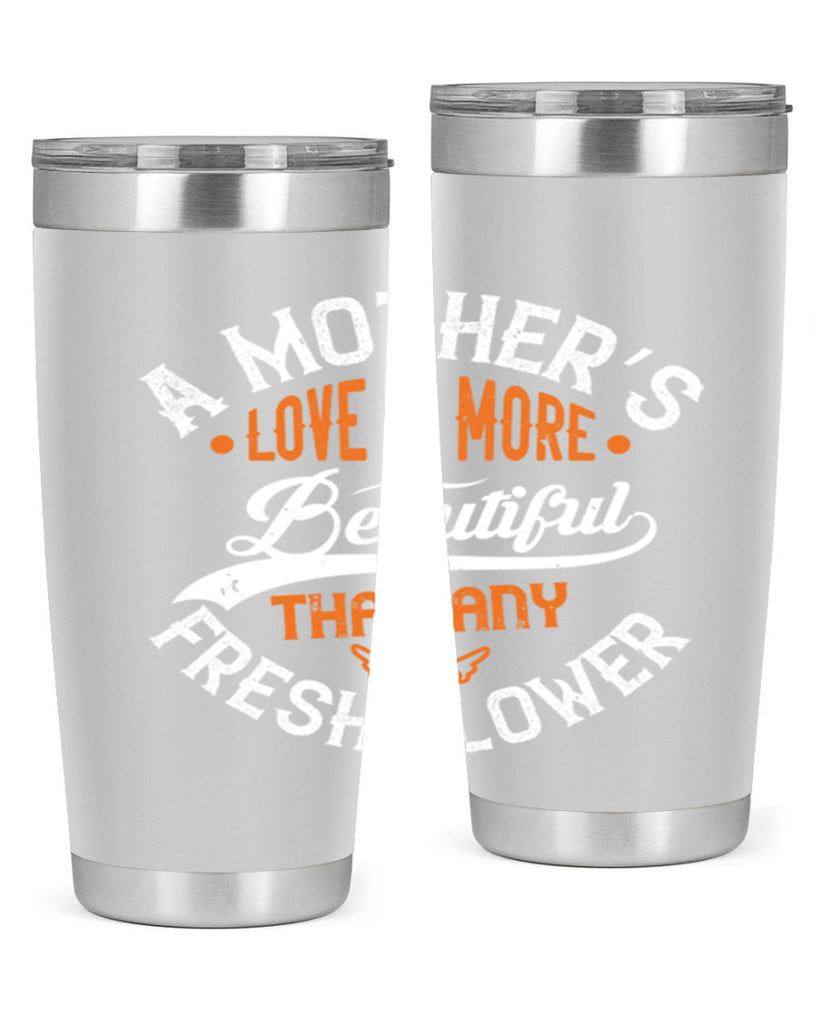 a mother’s love is more 98#- mothers day- Tumbler