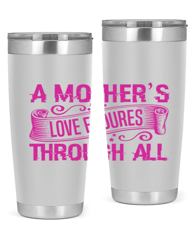 a mothers love endures through all 33#- mothers day- Tumbler