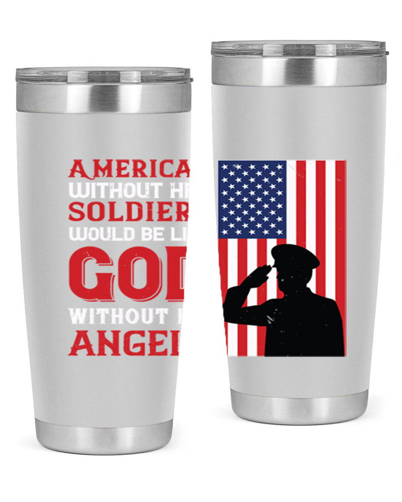 american without her soldiers would be like god without his angels 80#- Veterns Day- Tumbler