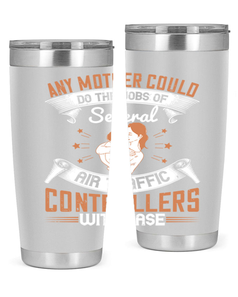 any mother could do the jobs of several air traffic controllers with ease 218#- mom- Tumbler