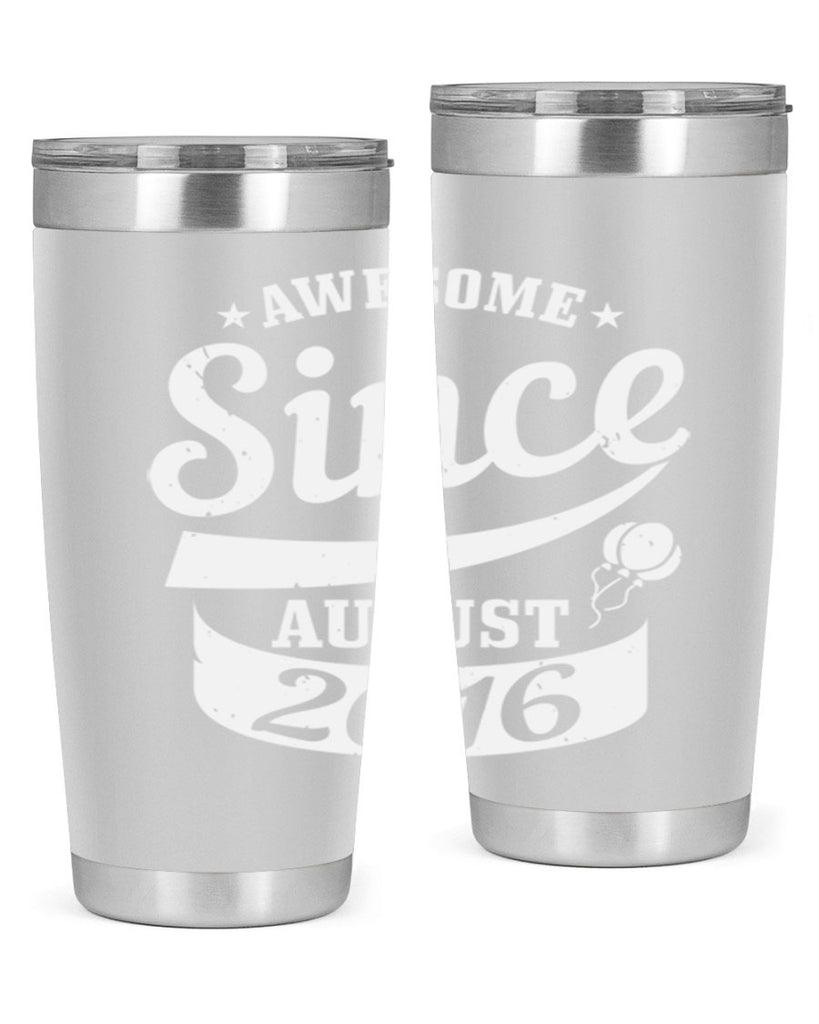 awesome since august Style 11#- birthday- tumbler