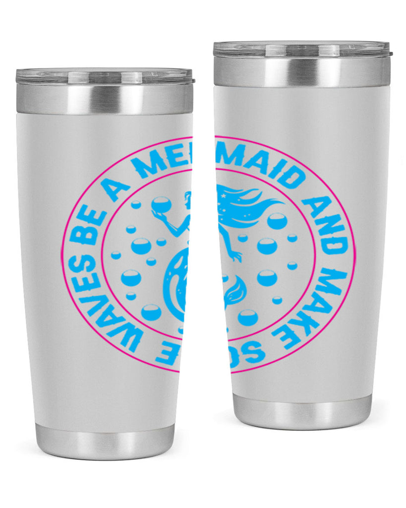be a mermaid and make some waves 43#- mermaid- Tumbler