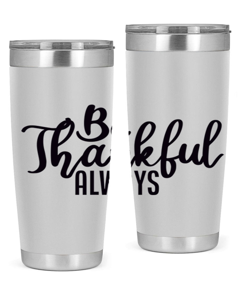 be thankful always 63#- thanksgiving- Tumbler