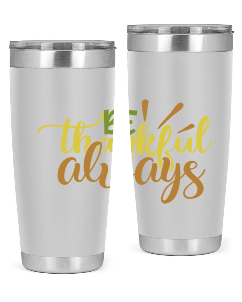 be thankful always 64#- thanksgiving- Tumbler