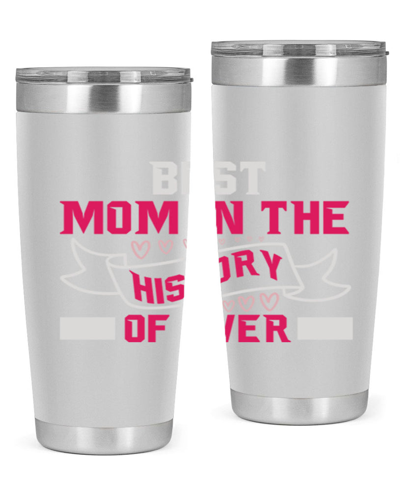 best mom in the history of ever 204#- mom- Tumbler