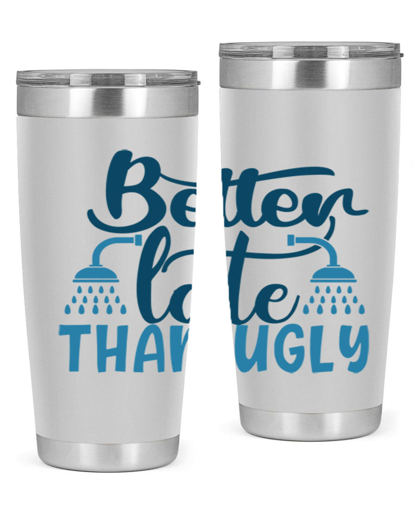 better late than ugly 88#- bathroom- Tumbler