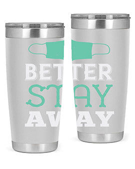 better stay away Style 37#- corona virus- Tumbler