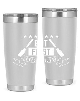 but first insulin Style 17#- diabetes- Tumbler
