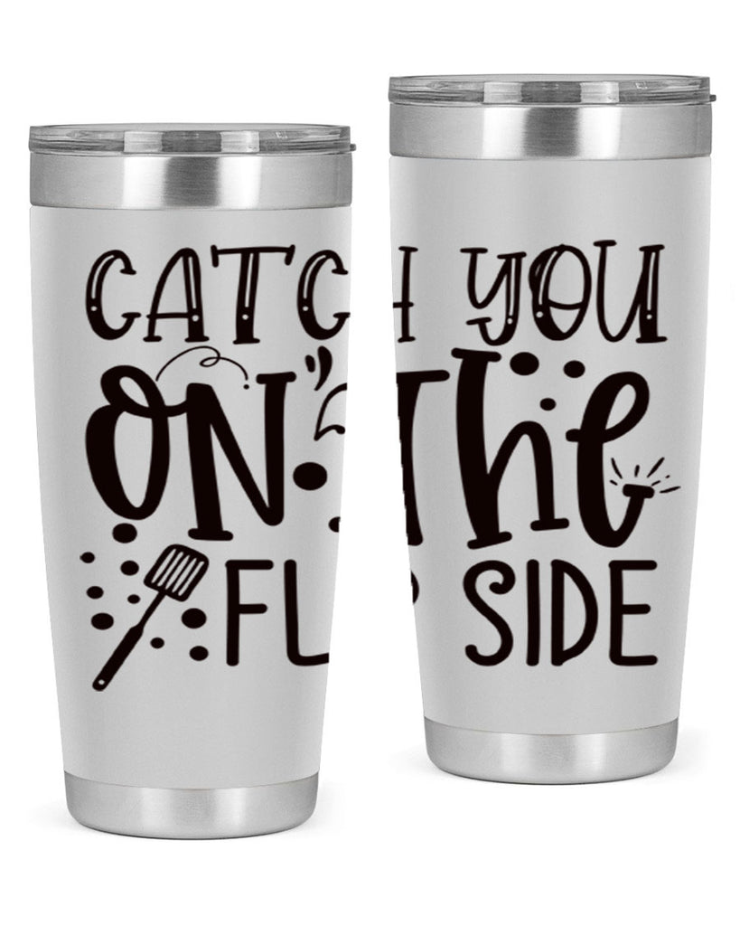 catch you on the flipside 49#- kitchen- Tumbler