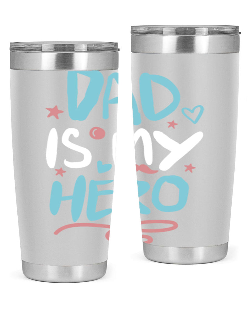 dad is my hero 106#- fathers day- Tumbler