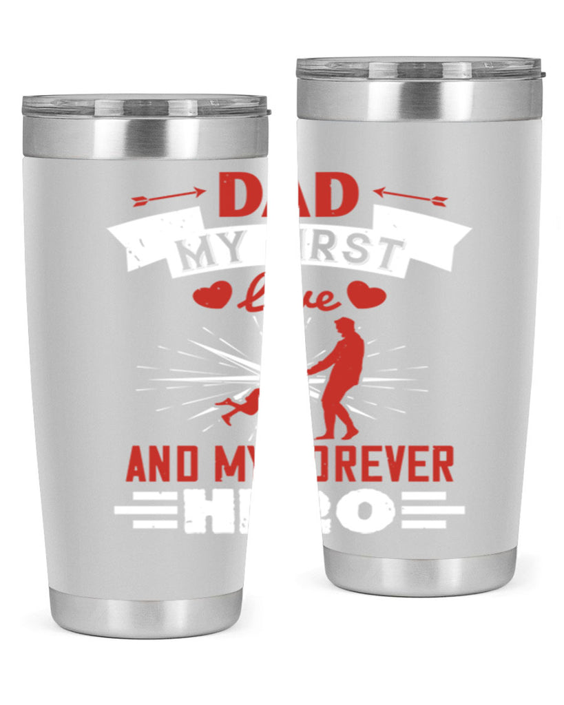 dad my first love and my forever hero 114#- fathers day- Tumbler