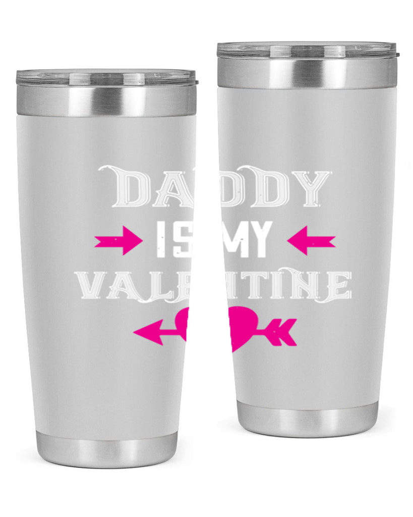 daddy is my valentine 64#- valentines day- Tumbler