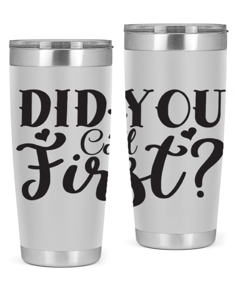 did you call first 76#- home- Tumbler