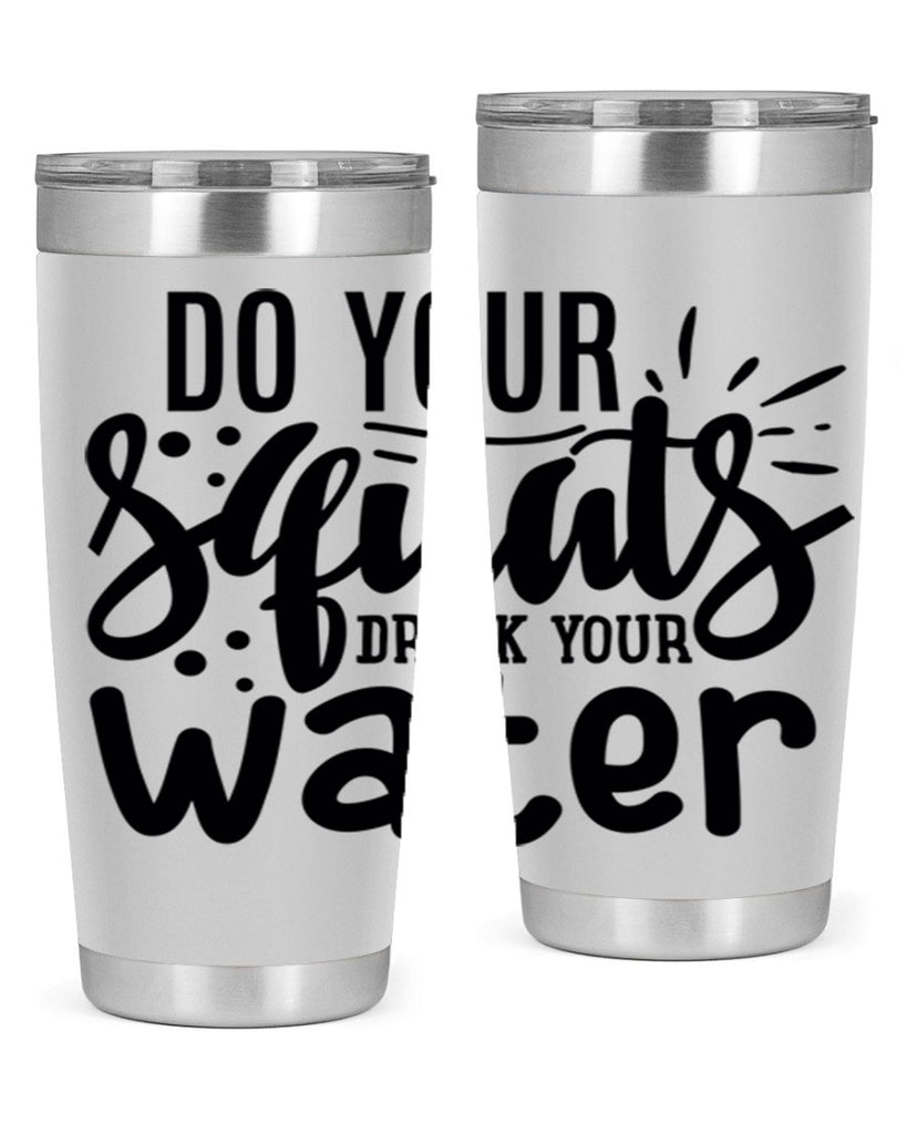do your squats drink your water 48#- gym- Tumbler