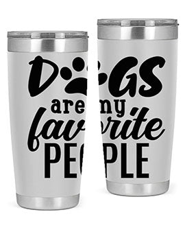 dogs are my favorite people Style 92#- dog- Tumbler