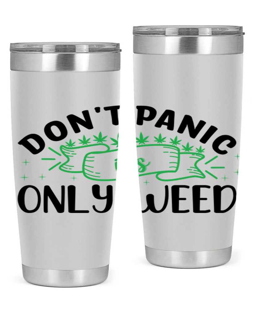 dont panic its only weed 69#- marijuana- Tumbler