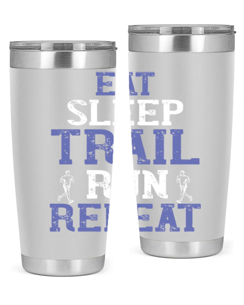 eat sleep trail run repeat 45#- running- Tumbler