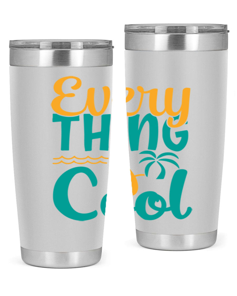 every thing is cool Style 106#- summer- Tumbler