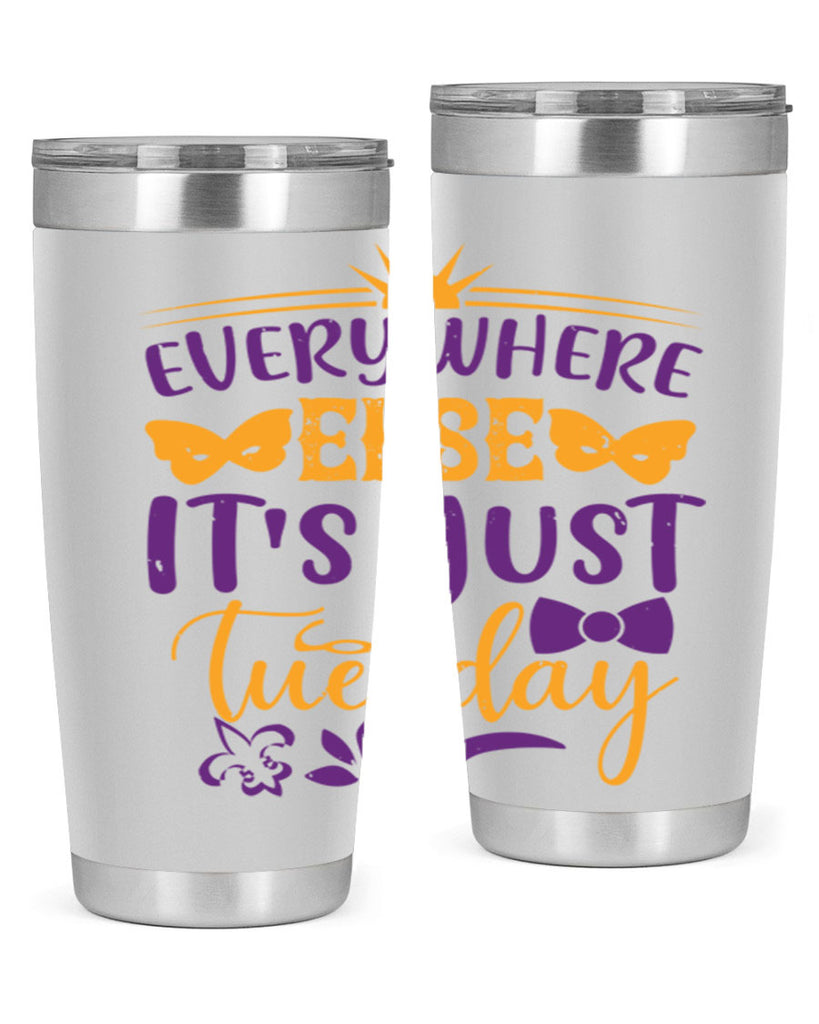 everywhere else its just tuesday 24#- mardi gras- Tumbler