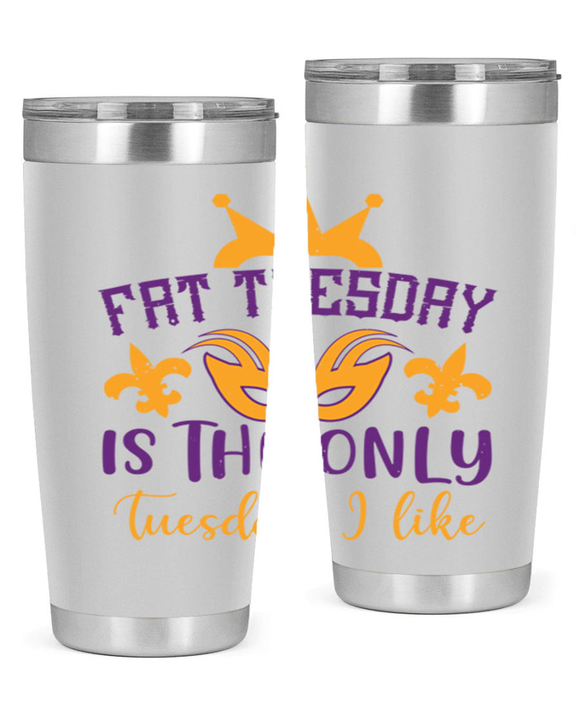 fat tuesday is the only tuesday i like 87#- mardi gras- Tumbler