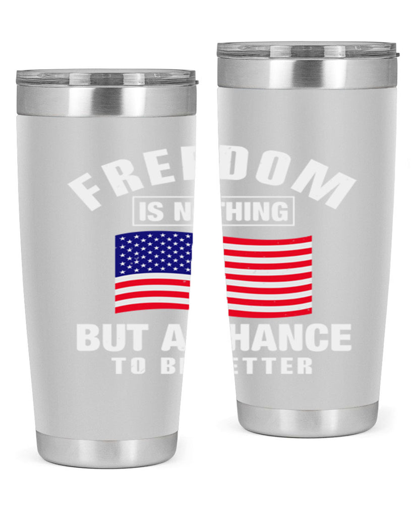 freedom is nothing but a chance to be better Style 81#- Fourt Of July- Tumbler