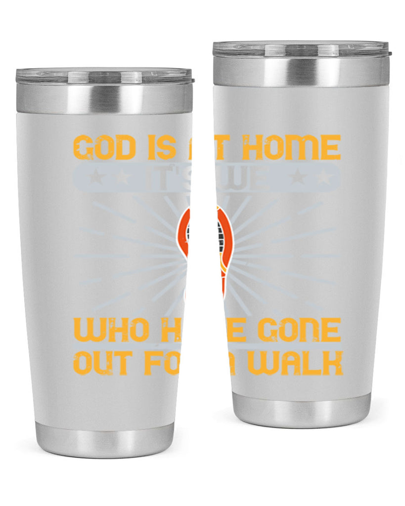 god is at home its we who have gone out for a walk 85#- walking- Tumbler