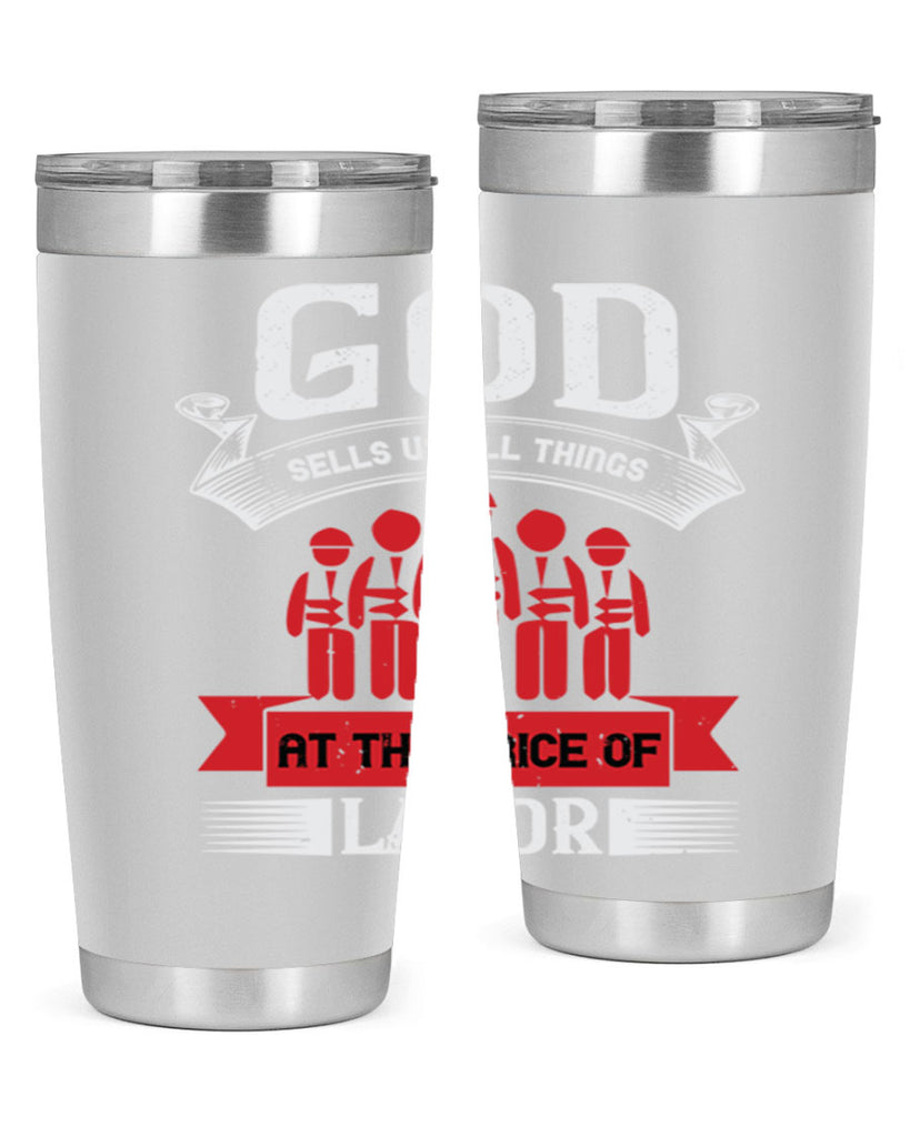 god sells us all things at the price of labor 40#- labor day- Tumbler